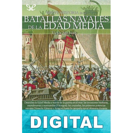 Breve historia de las batallas navales de la Edad Media Víctor San Juan