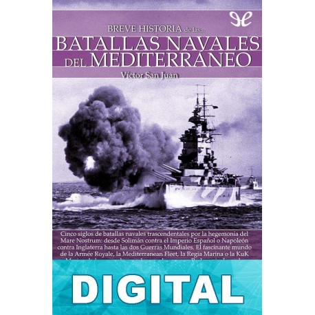 Breve historia de las batallas navales del Mediterráneo Víctor San Juan