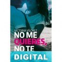 No me quieres, no te quiero Victoria Vílchez