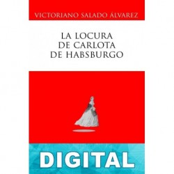 La locura de Carlota de Habsburgo Victoriano Salado Álvarez