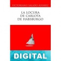 La locura de Carlota de Habsburgo Victoriano Salado Álvarez