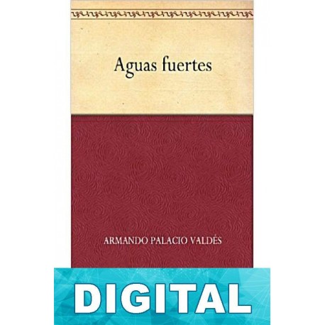 Aguas fuertes Armando Palacio Valdés