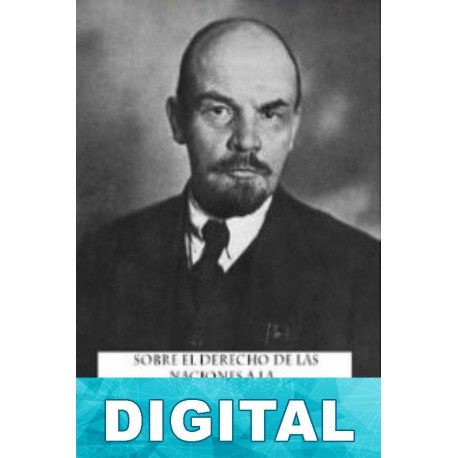 El derecho de las naciones a la autodeterminación Vladimir Ilich Ulianov «Lenin»
