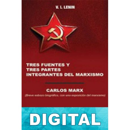 Tres fuentes y tres partes integrantes del marxismo Vladimir Ilich Ulianov «Lenin»