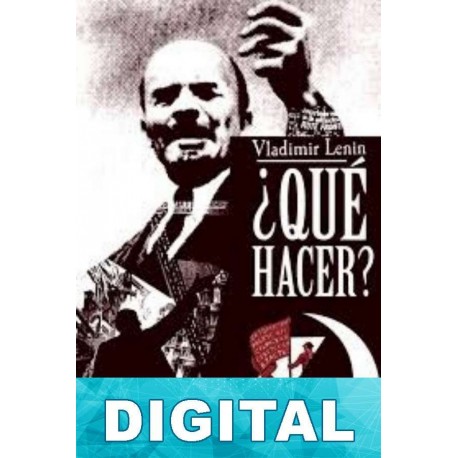 ¿Qué hacer? Vladimir Ilich Ulianov «Lenin»