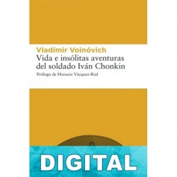 Vida e insólitas aventuras del soldado Iván Chonkin Vladímir Voinóvich