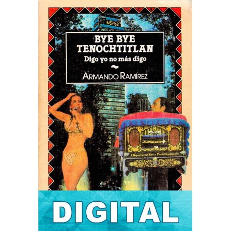 Bye bye Tenochtitlan Armando Ramírez