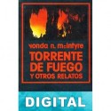 Torrente de fuego y otros relatos Vonda N. McIntyre