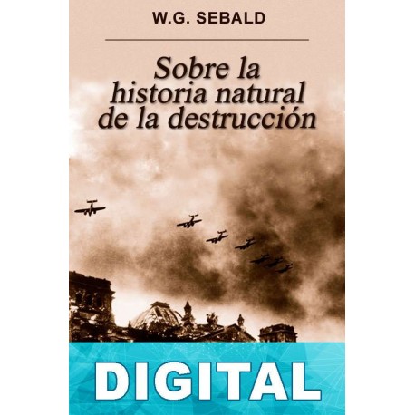 Sobre la historia natural de la destrucción W. G. Sebald