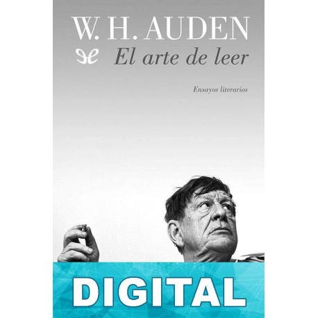 El arte de leer: Ensayos literarios W. H. Auden