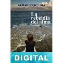 La rebeldía del alma Armando Rodera