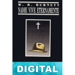Nadie vive eternamente W. R. Burnett