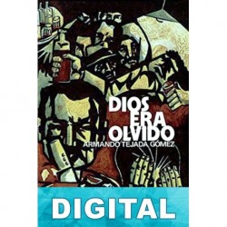 Dios era olvido Armando Tejada Gómez