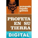 Profeta en su tierra Armando Tejada Gómez