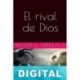 El rival de Dios Walter G. Greulach