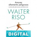 Amores altamente peligrosos Walter Riso