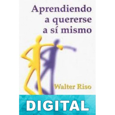 Aprendiendo a quererse a sí mismo Walter Riso