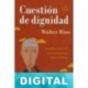 Cuestion de dignidad Walter Riso