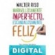 Maravillosamente imperfecto, escandalosamente feliz Walter Riso