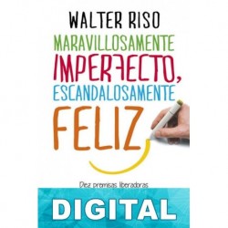 Maravillosamente imperfecto, escandalosamente feliz Walter Riso
