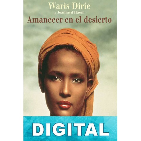 Amanecer en el desierto Waris Dirie & Jeanne d´Haem
