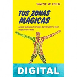 Tus zonas mágicas Wayne W. Dyer