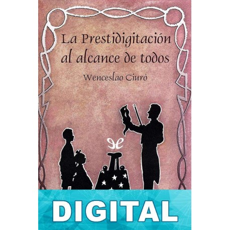 La prestidigitación al alcance de todos Wenceslao Ciuró