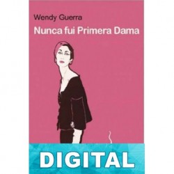 Nunca fui Primera Dama Wendy Guerra