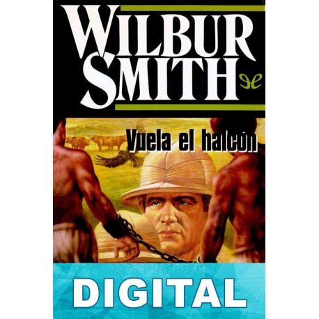 Vuela el halcón Wilbur Smith