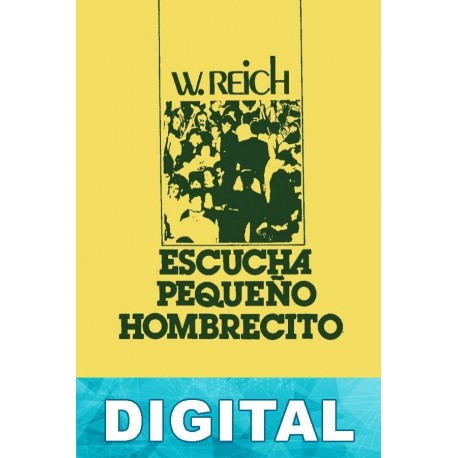 Escucha, pequeño hombrecito Wilhelm Reich