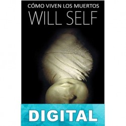 Cómo viven los muertos Will Self