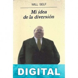 Mi idea de la diversión Will Self