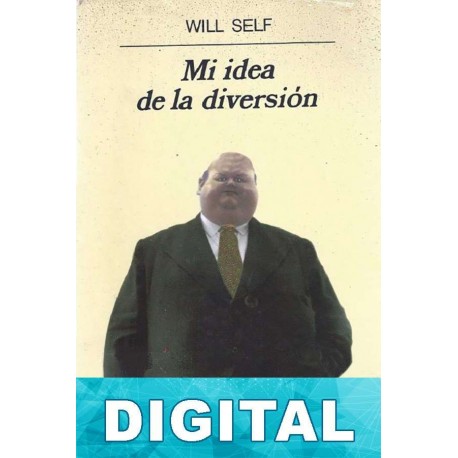 Mi idea de la diversión Will Self