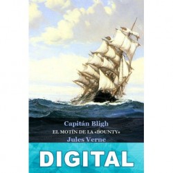 El motín de la «Bounty» / Los amotinados de la «Bounty» William Bligh & Julio Verne