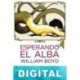 Esperando el alba William Boyd