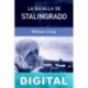 La batalla de Stalingrado William Craig