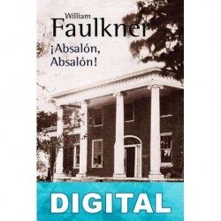 ¡Absalón, Absalón! (Trad. de Miguel Martínez-Lage) William Faulkner