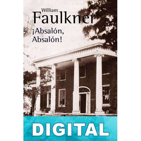 ¡Absalón, Absalón! (Trad. de Miguel Martínez-Lage) William Faulkner