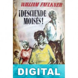 ¡Desciende Moisés! (Trad. Ana M. Foronda) William Faulkner