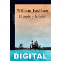 El ruido y la furia William Faulkner