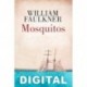 Mosquitos (Trad. de Daniel Gascón) William Faulkner