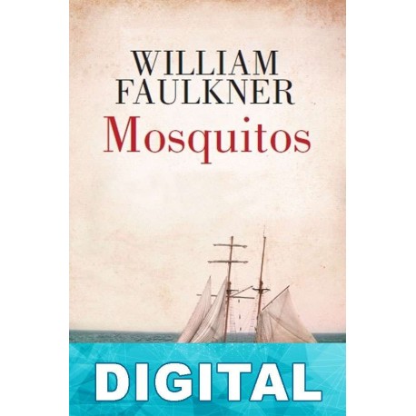 Mosquitos (Trad. de Daniel Gascón) William Faulkner