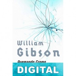 Quemando Cromo William Gibson & Michael Swanwick & John Shirley & Bruce Sterling