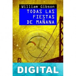 Todas las fiestas de mañana William Gibson