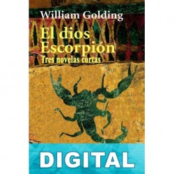 El dios Escorpión. Tres novelas cortas William Golding