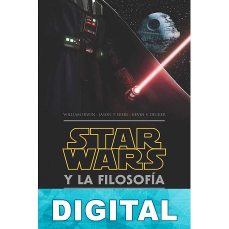Stars Wars y la filosofía William Irwin & Jason T. Eberl & Kevin S. Decker