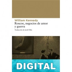 Roscoe, negocios de amor y guerra William Kennedy
