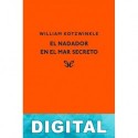 El nadador en el mar secreto William Kotzwinkle