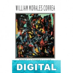 Desde la sombra la luz. Pasajes de mi vida William Morales Correa