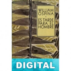 Es tarde para el hombre William Ospina